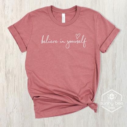 Believe in Yourself - Confidence Boost T-shirt- White Wording